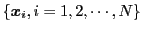 $\{\mbox{\boldmath$x$}_i, i=1,2,\cdots,N\}$